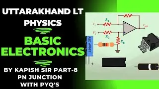 Uttarakhand Lt physics basic electronics part-8 PN Junction new by Dr. Kapish Arora