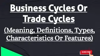 Business Cycle | Trade Cycles | Meaning Of Business Cycle | Meaning Of Trade Cycle | Macroeconomics