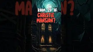 Do You Know What Happened in Room 29 of Christie Mansion?  #terrifyingtales #scary #horror #foryou