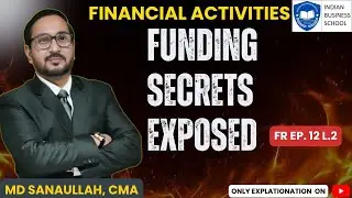 Cash Flow from Financial Activities Reveals the Real Funding Strategy I FR Ep. 12 L.2 I Md Sanaullah