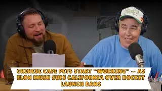 Chinese Cafe Pets Start &ldquo;Working&rdquo; &mdash; As Elon Musk Sues California Over Rocket Launch Bans | Adam