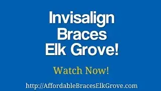 Invisalign Braces Elk Grove