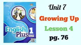 YEAR 5 ENGLISH PLUS 1: UNIT 7 - GROWING UP | LESSON 4 | PAGE 76
