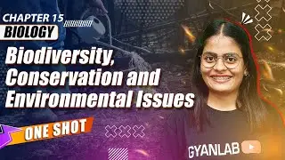 One Shot Lecture | Chp 15 | Biodiversity Conservation & Environmental Issues  | Gyanlab | Anjali