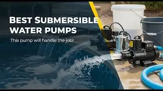 TOP 5 Best Submersible Water Pumps 2026 | Submersible Water Pumps For Efficient Water Flow