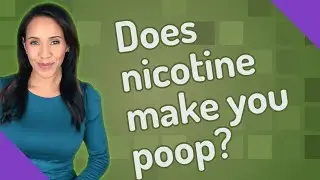 Does nicotine make you poop?