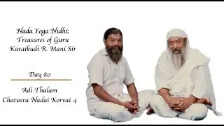 80 - Adi Thalam Chatusra Nadai Korvai 4 | Nada Yoga Nidhi: Treasures of Guru Karaikudi R. Mani Sir