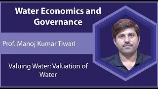 Lecture 18 : Valuing Water: Valuation of Water