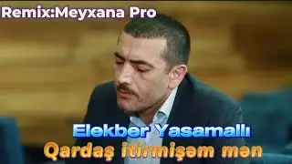 Ələkbər Yasamallı - Qardaş itirmişəm mən 2025(Remix:Meyxana Pro)