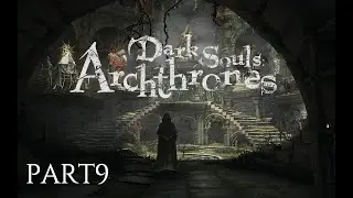 Dark Souls Archthrones &mdash; Part 9: Phoenix Calling