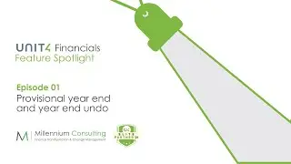 Provisional year end and year end undo - Ep1 Unit4 Financials feature Spotlight Series