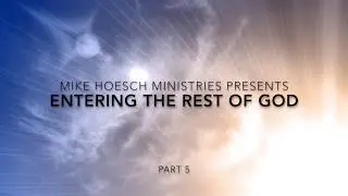 Entering the Rest of God Part 5