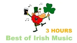 Irish Music and Irish Folk Music: 3 Hours of Best Irish Music