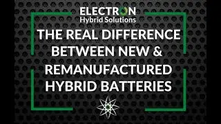 The Difference Between New & Remanufactured Hybrid Batteries - Electron Hybrid Solutions