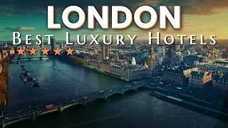 Top 10 Modern and Trendy Best 5 STAR Hotels In LONDON 2024 | Best Luxury Hotels in London, UK