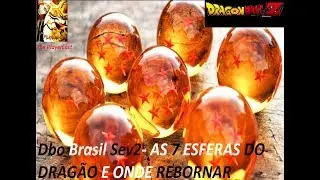 Dbo Brasil sev2- AS 7 ESFERAS DO DRAG&Atilde;O E ONDE REBORNAR