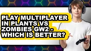 How To Play Multiplayer In Plants Vs Zombies Gw2 - Full Comparison