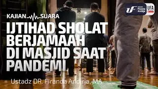 Ijtihad Sholat Berjamaah Di Masjid Saat Pandemi - Ustadz Dr. Firanda andirja, M.A.