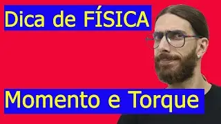 Dica de F&iacute;sica: Momento e Torque