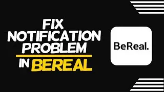 How To Fix Notification Problem In BeReal App