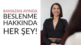 Uzman Diyetisyen Zehra Bora ile Ramazan Ayında Beslenmeye Dair A'dan Z'ye Her Şey! #ZehraBora