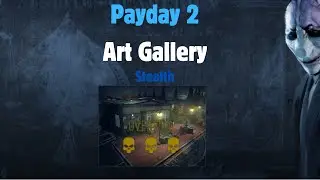 Payday 2 Art Gallery Stealth: Overkill Difficulty