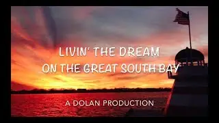 Livin' the Dream on The Great South Bay (Official Lyric Video)