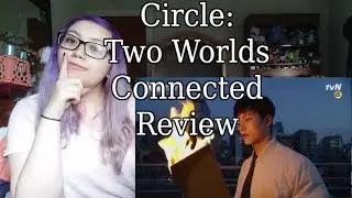 K-Drama Review: Circle Two Worlds Connected
