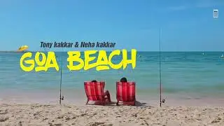 Goa Wale Beach Pe (Full Video Song), Tony Kakkar Neha Kakkar, Aditya Narayan, Goa Wale Beach Pe Song