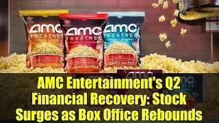 AMC Entertainment's Q2 Financial Recovery: Stock Surges as Box Office Rebounds