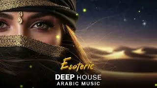 Arabic Deep House | Esoteric - Desert Oasis Mix | Oriental Vibes 2026