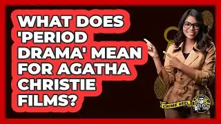 What Does 'period Drama' Mean For Agatha Christie Films? - The Crime Reel