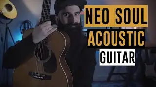 NEO SOUL Acoustic Guitar (How To Play RnB Acoustic Guitar)