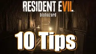 10 СОВЕТОВ, КАК ВЫЖИТЬ В RESIDENT EVIL 7 | Resident Evil 7 Biohazard: советы