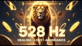 🦁💚 528 Hz &ndash; Lion Frequency (3 Hours) | Healing, Love, Abundance