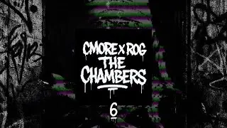 CMORE X ROG - THE CHAMBERS: THE CHAMBER #6  (FEAT. RAMON FMS)