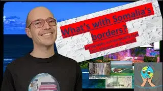 A quick lesson on Somalia&rsquo;s borders! Cartography and Geography Club: S3E5