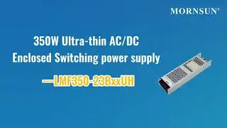 Mornsun 350W Ultra-thin AC/DC Enclosed Switching power supply - LMF350-23BxxUH