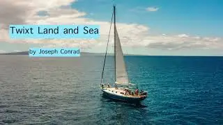 Twixt Land and Sea by Joseph Conrad Audiobook
