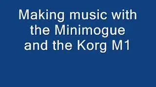 Making music with the Minimogue and the Korg M1