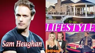 Sam Heughan Lifestyle 2021, Biography, age, Wife, Net worth, Girlfriend, Movies, Height, Wiki !