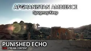 Afghanistan Ambience | Spugmay Keep