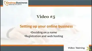 Setting up your online business Part 1 | Online Business Mastery Training Videos #5
