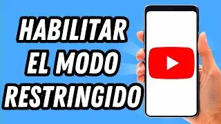 C&oacute;mo habilitar el modo restringido en Youtube (GU&Iacute;A COMPLETA)