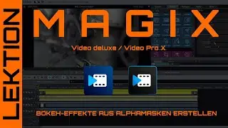 MAGIX Video - Bokeh-Effekte mit Alphamasken + Fokusverschiebungen + einzigartige Tiefenwirkung
