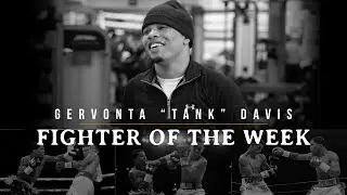 Fighter of the Week: Gervonta Davis