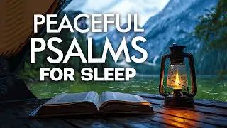 Fall Asleep to the Most Comforting Psalms | Let God's Word Quiet Your Soul