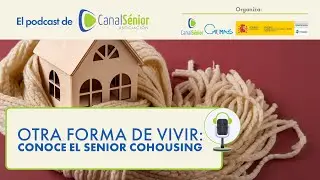 Podcast: Otra forma de vivir: conoce el senior cohousing