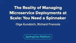 The Reality of Managing Microservice Deployments at Scale: You Need a Spinnaker