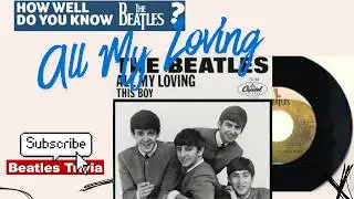 All My Loving &ndash; Beatles Quiz | 12 Rare Facts & Hidden Stories Only Real Fans Know
